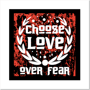 Choose Love Over Fear Posters and Art